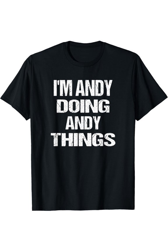 Fun I'm Andy Doing Andy Things - Personalized First Name T-Shirt