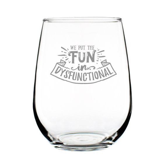 Fun In Dysfunctional Engraved 17oz Stemless Wine Glass, Humorous Glass , Etched Funny Sayings