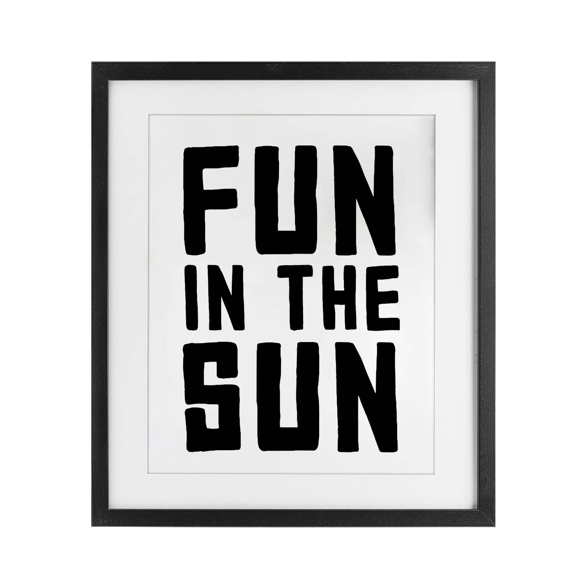 Fun In Sun Simple Sentiment Black Framed Print Under Glass, design by Lettered and Lined