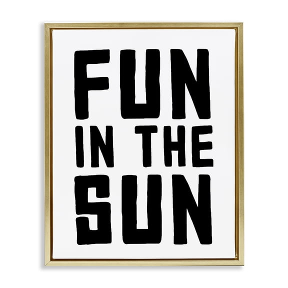 Fun In Sun Simple Sentiment Gold Framed Floater Canvas Wall Art, design by Lettered and Lined