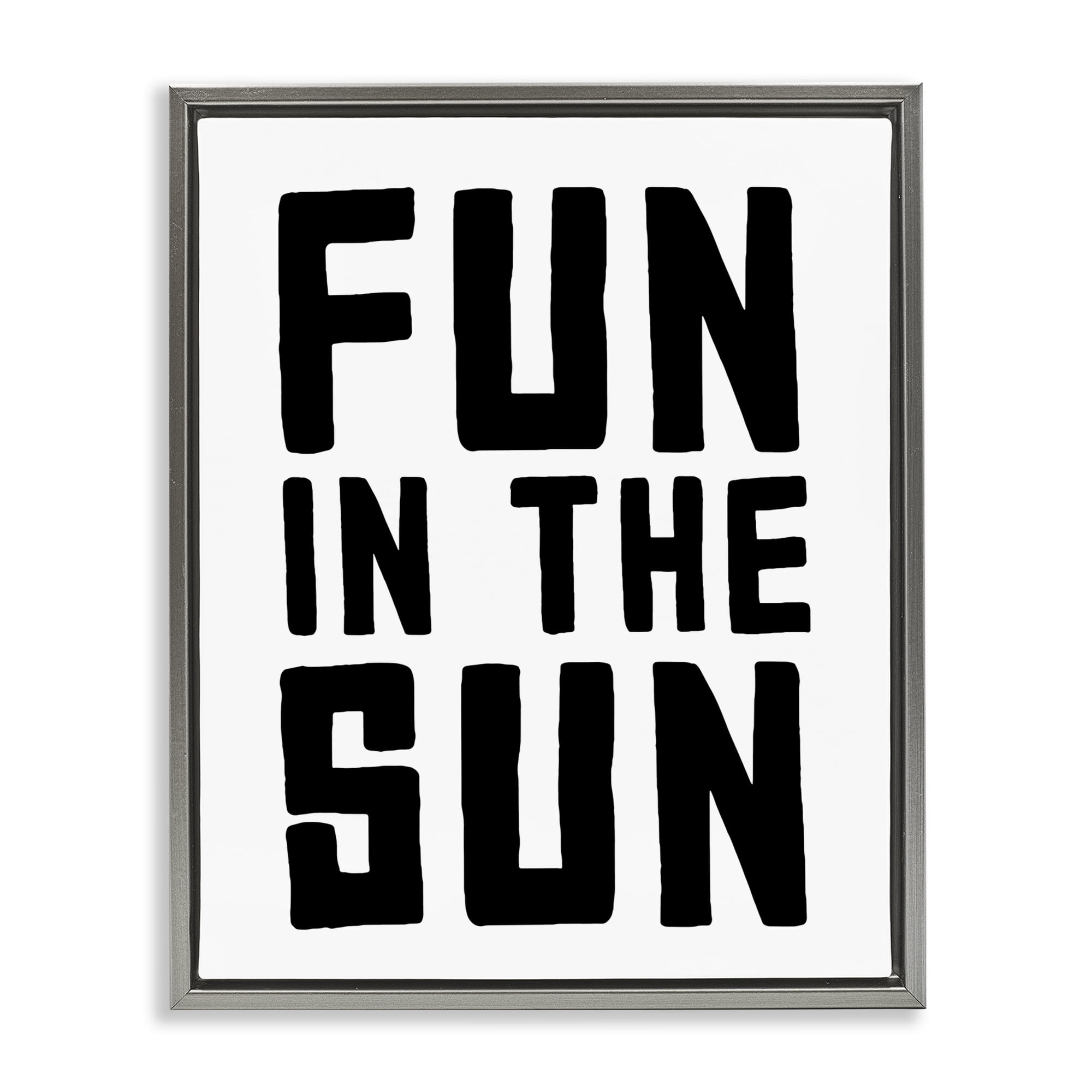 Fun In Sun Simple Sentiment Gray Framed Floater Canvas Wall Art, design by Lettered and Lined