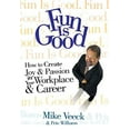 thumbnail image 1 of Pre-Owned Fun Is Good: How To Create Joy &amp; Passion in Your Workplace &amp; Career, 9781594861529, 1594861528, Hardcover, First Edition edition, 1 of 1