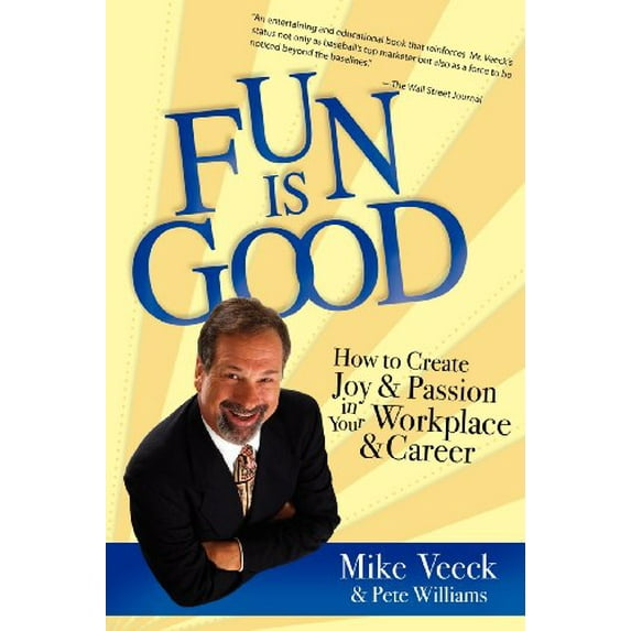 Pre-Owned Fun Is Good: How to Create Joy and Passion in Your Workplace and Career (Paperback) 1599323346 9781599323343