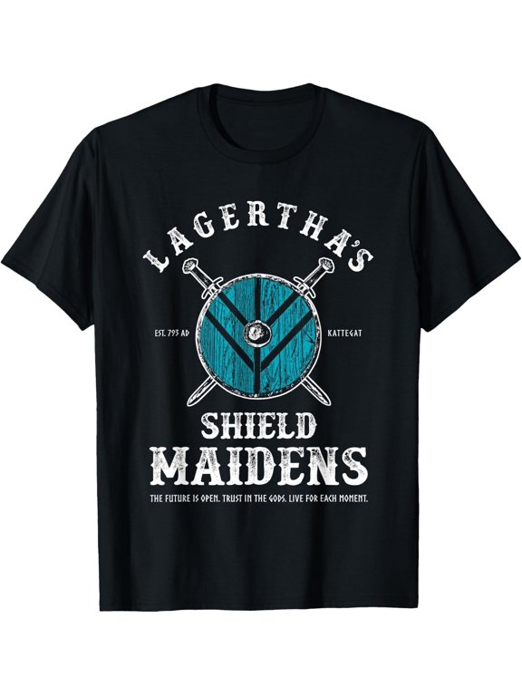 Fun Lagertha's Shield Maidens Viking Warrior Shieldmaiden Classic Quote Everyday T-shirt