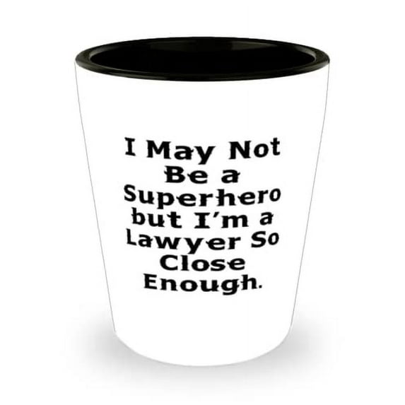 Fun Lawyer Gifts, I May Not Be a Superhero but I'm a Lawyer So Close Enough, Unique Holiday Shot Glass Gifts For Friends, , Unique lawyer gifts, Personalized lawyer gifts, Engraved lawyer gifts,