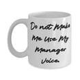 thumbnail image 1 of Fun Manager, Do not Make Me Use My Manager Voice, Manager 15oz Mug From Team Leader, 1 of 2