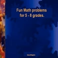 thumbnail image 1 of Fun Math problems for 5 - 8 grades, (Paperback), 1 of 1