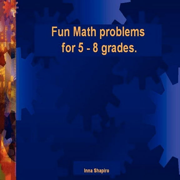 Fun Math problems for 5 - 8 grades, (Paperback)