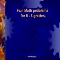 thumbnail image 1 of Fun Math problems for 5 - 8 grades, (Paperback), 1 of 1