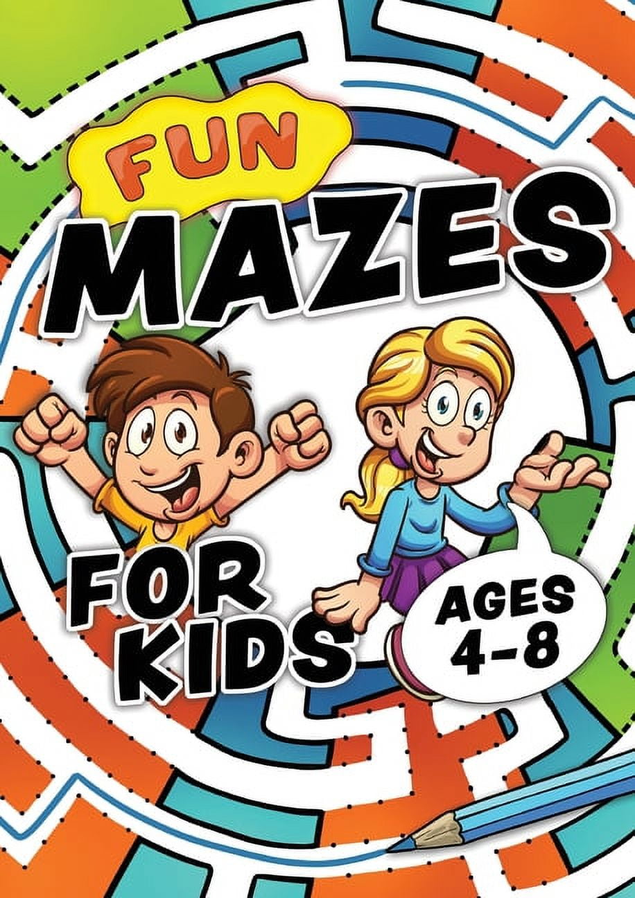 Fun Mazes For Kids Ages 4-8: Problem Solving Puzzles for Children. Easy Activity Book for Kids Age 3, 4, 5, 6, 7, 8. Big Book of First Maze Games for Ages 4-6, 3-8, 3-5, 6-8. Workbook for 3, 4, 5, 6, 7, 8 Year Olds [Book]