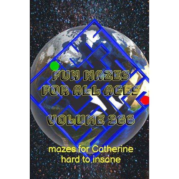 Fun Mazes for All Ages Volume 366: Mazes for Catherine - Hard to Insane, (Paperback)