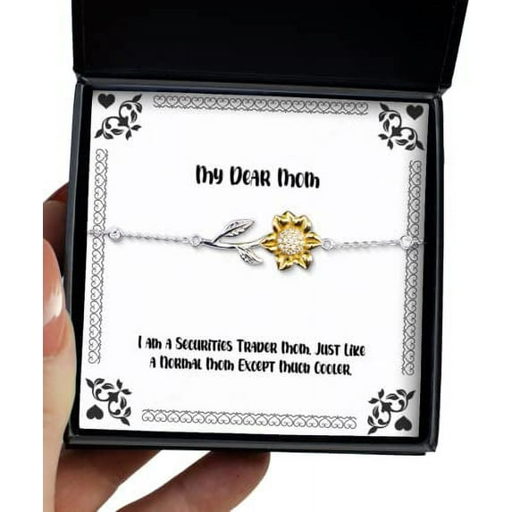 Fun Mom Sunflower Bracelet, I am a Securities Trader Mom. Just Like a Normal Mom Except Much Cooler, Present for Mom, from Son