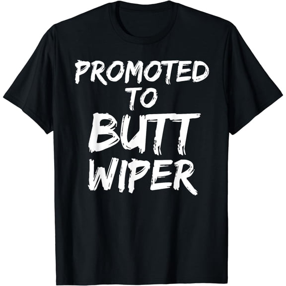 Fun New Dad Joke Baby Shower Gag Gift Promoted to Butt Wiper T-Shirt
