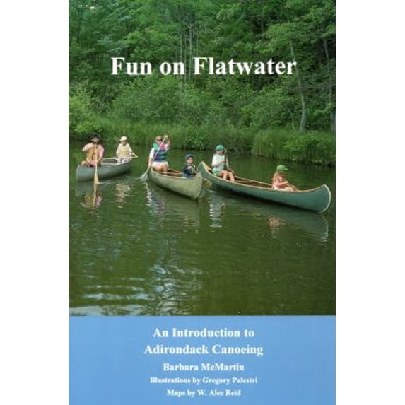 Pre-Owned Fun On Flatwater: An Introduction to Adirondack Canoeing (Paperback) 0925168408 9780925168405