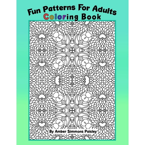 Fun Patterns For Adults Coloring Book: Relaxing One Sided Pages With Pretty Intricate Designs To Find Peace And Calm (Me, (Paperback)