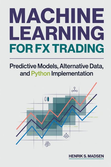 Machine Learning for FX Trading: Predictive Models, Alternative Data, and Python Implementation, (Paperback)