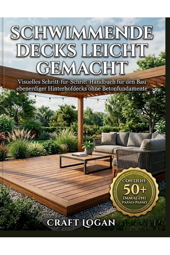 Schwimmende Decks leicht gemacht: Visuelles Schritt-fÃ¼r-Schritt-Handbuch fÃ¼r den Bau ebenerdiger Hinterhofdecks ohne Bet, (Paperback)