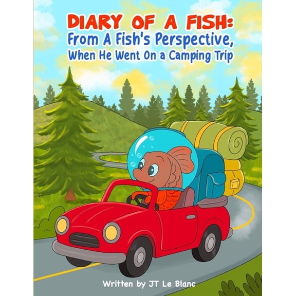 Diary Of A Fish: From A Fish's Perspective, When Fishy Goes Camping., (Paperback)