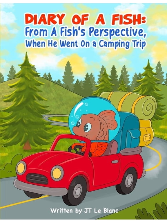 Diary Of A Fish: From A Fish's Perspective, When Fishy Goes Camping., (Paperback)