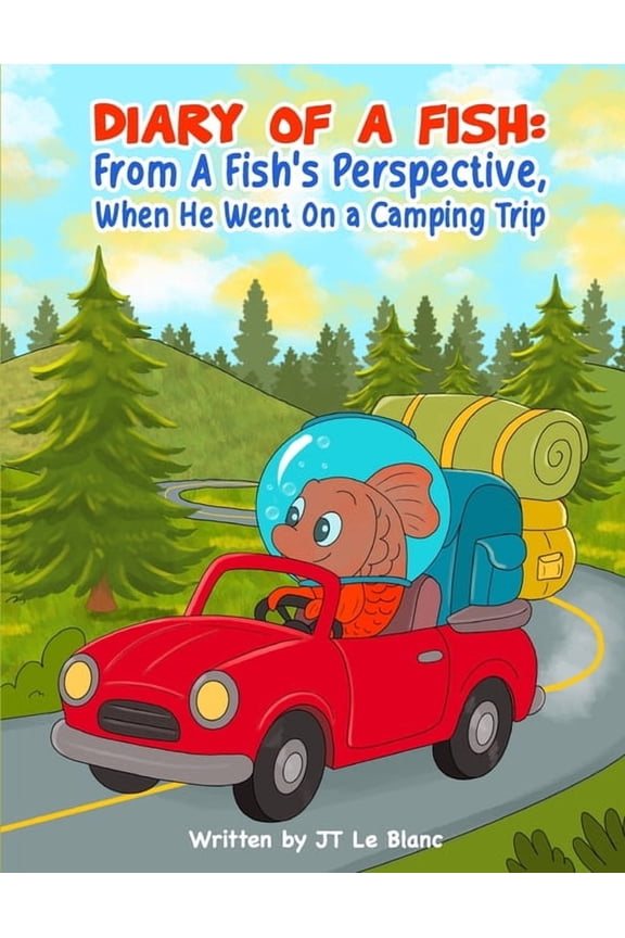 Diary Of A Fish: From A Fish's Perspective, When Fishy Goes Camping., (Paperback)