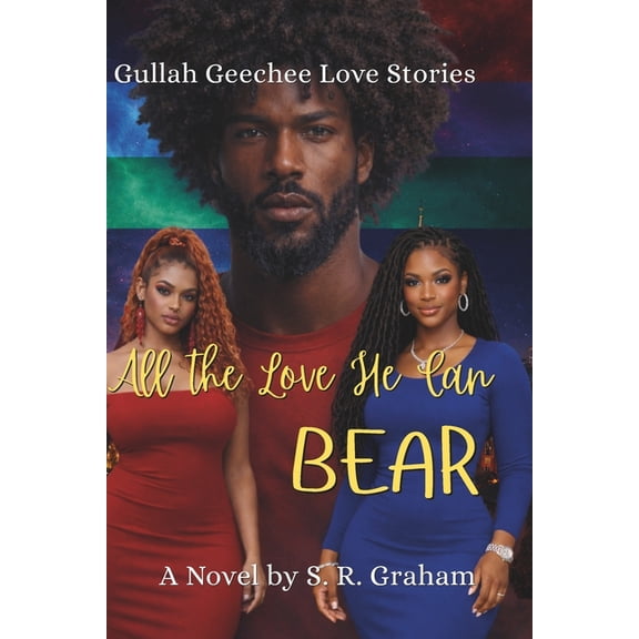 Gullah Geechee Love Stories All the Love He Can Bear: Gullah Geechee Love Stories (The Bear Crew) Book 2, (Paperback)