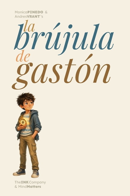 La BrÃºjula de GastÃ³n: Cuento Ilustrado TerapÃ©utico para NiÃ±os y Adolescentes sobre la brÃºjula interior y la autoestima, (Paperback)