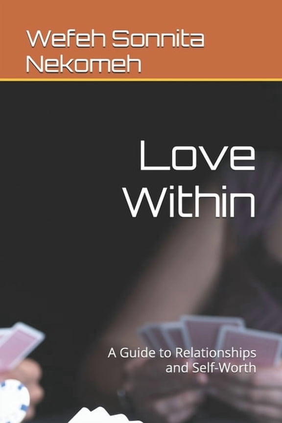 Love Within: A Guide to Relationships and Self-Worth, (Paperback)