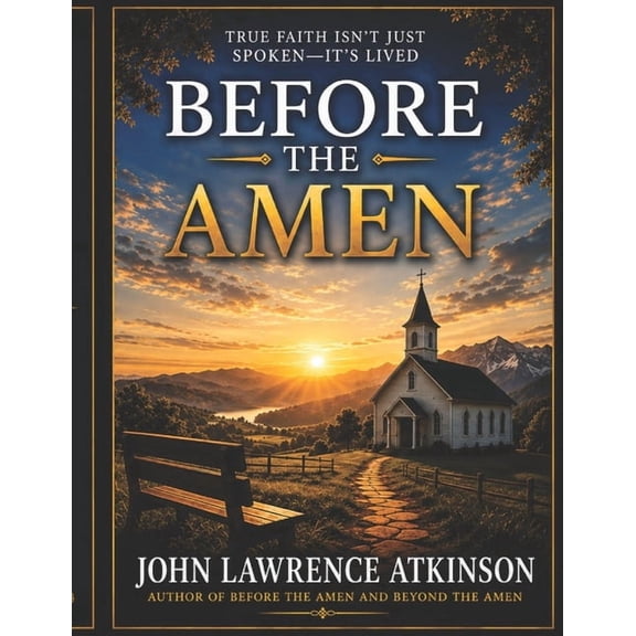 Before the Amen Before The Amen: What Happens When prayer Isn't Enough, Book 1, (Paperback)