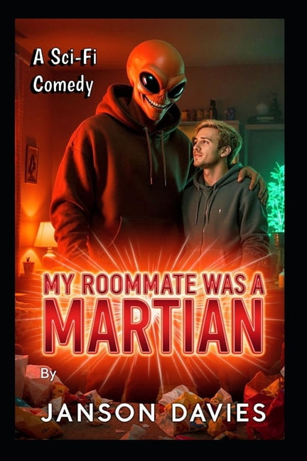My Roommate Was a Martian: A Sci-Fi Campus Comedy, (Paperback)
