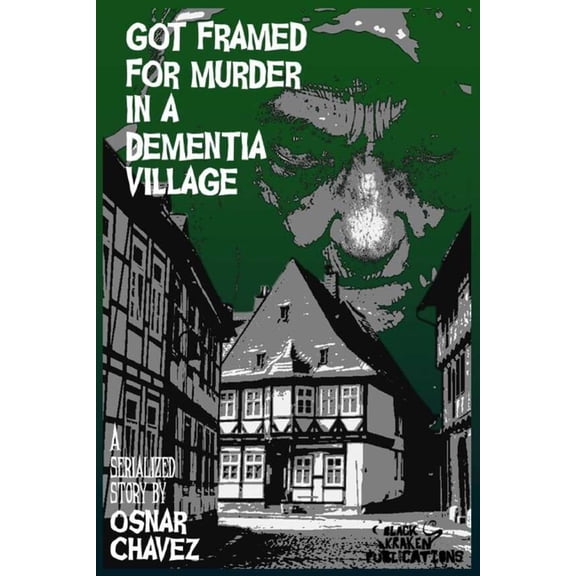Night Guarding Trilogy Got Framed for Murder in a Dementia Village, Book 2, (Paperback)