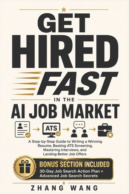 Get Hired Fast in the AI Job Market: A Step-by-Step Guide to Writing a Winning Resume, Beating ATS Screening, Mastering , (Paperback)