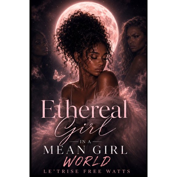 Ethereal Girl In A Mean Girl World, (Paperback)