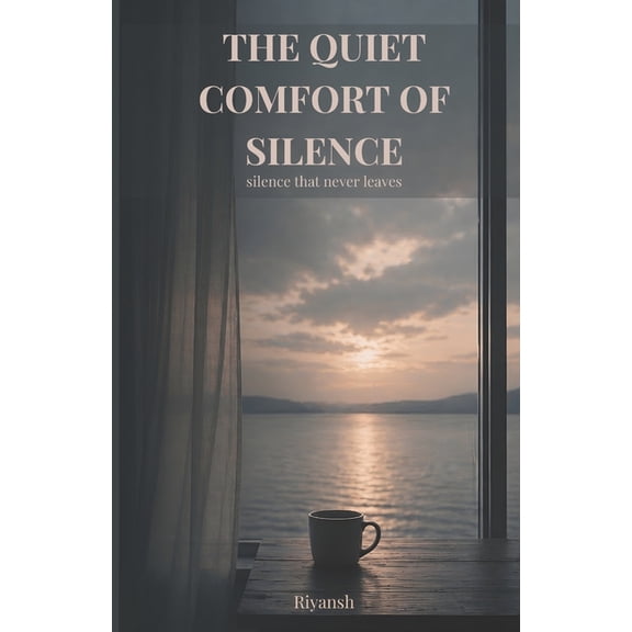 The Quiet Comfort of Silence: silence that never leaves, (Paperback)