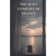 The Quiet Comfort of Silence silence that never leaves, Paperback