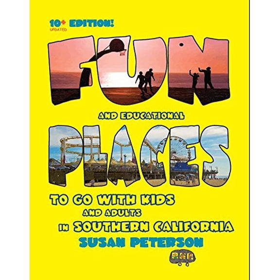 Pre-Owned Fun and Educational Places to Go With Kids and Adults in Southern California, 10+ Edition 9780983383222 Used