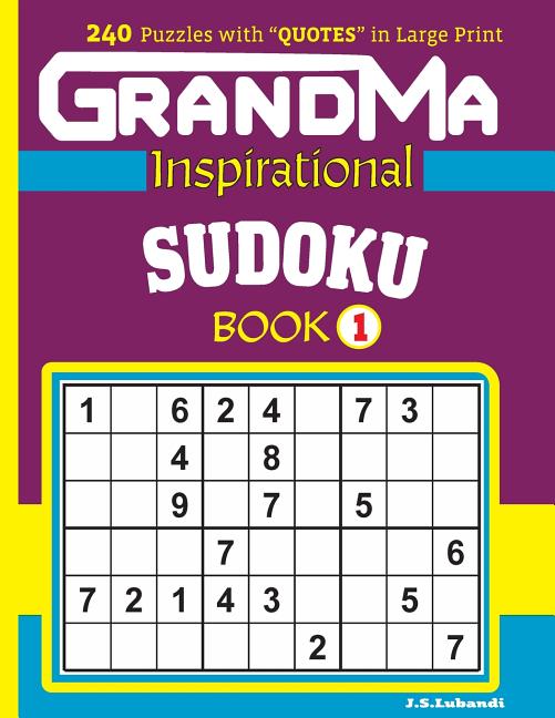 GRANDMA Inspirational SUDOKU Book:240 puzzles and inspirational quotes to boost your memory, reason, mind and mood. Volume 1 Paperback 1546883290 9781546883296 J S Lubandi