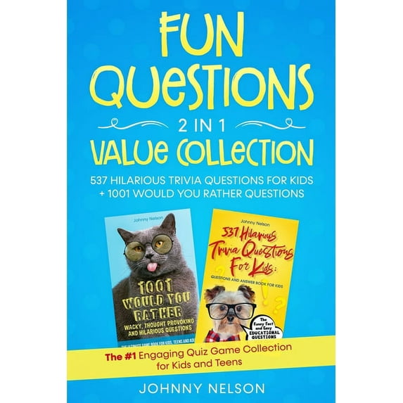 Fun Questions 2 in 1 Value Collection: 537 Hilarious Trivia Questions for Kids + 1001 Would You (Paperback) by Johnny Nelson