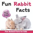 thumbnail image 1 of Fun Rabbit Facts: Fun Animal Facts for kids (Bunny FACTS BOOK WITH ADORABLE PHOTOS) PET LOVERS! (Paperback), 1 of 1