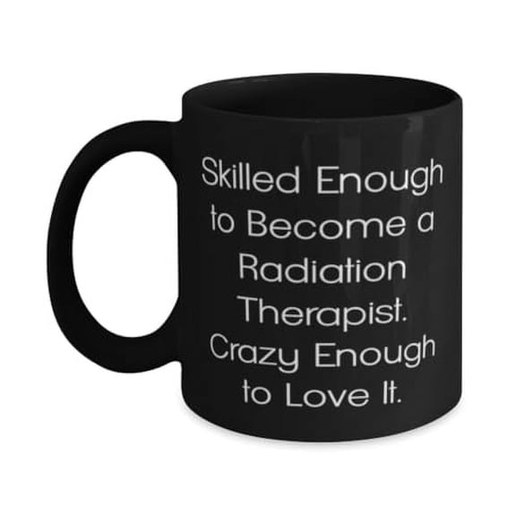 Fun Radiation therapist Gifts, Skilled Enough to Become a Radiation, Epic Birthday 15oz Mug For Coworkers From Friends, Radiation therapy, Radiology, Oncology, Cancer treatment, Medical gifts