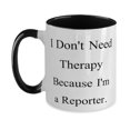 thumbnail image 1 of Fun Reporter Gifts, I Don't Need Therapy Because I'm a, Appreciation Birthday Two Tone 11oz Mug Gifts For Friends From Friends, Cute reporter notebook, Cute reporter pen, Cute reporter keychain, Cute, 1 of 5