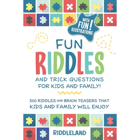 Fun Riddles & Trick Questions For Kids and Family: 300 Riddles and Brain Teasers That Kids and (Paperback) by Riddleland