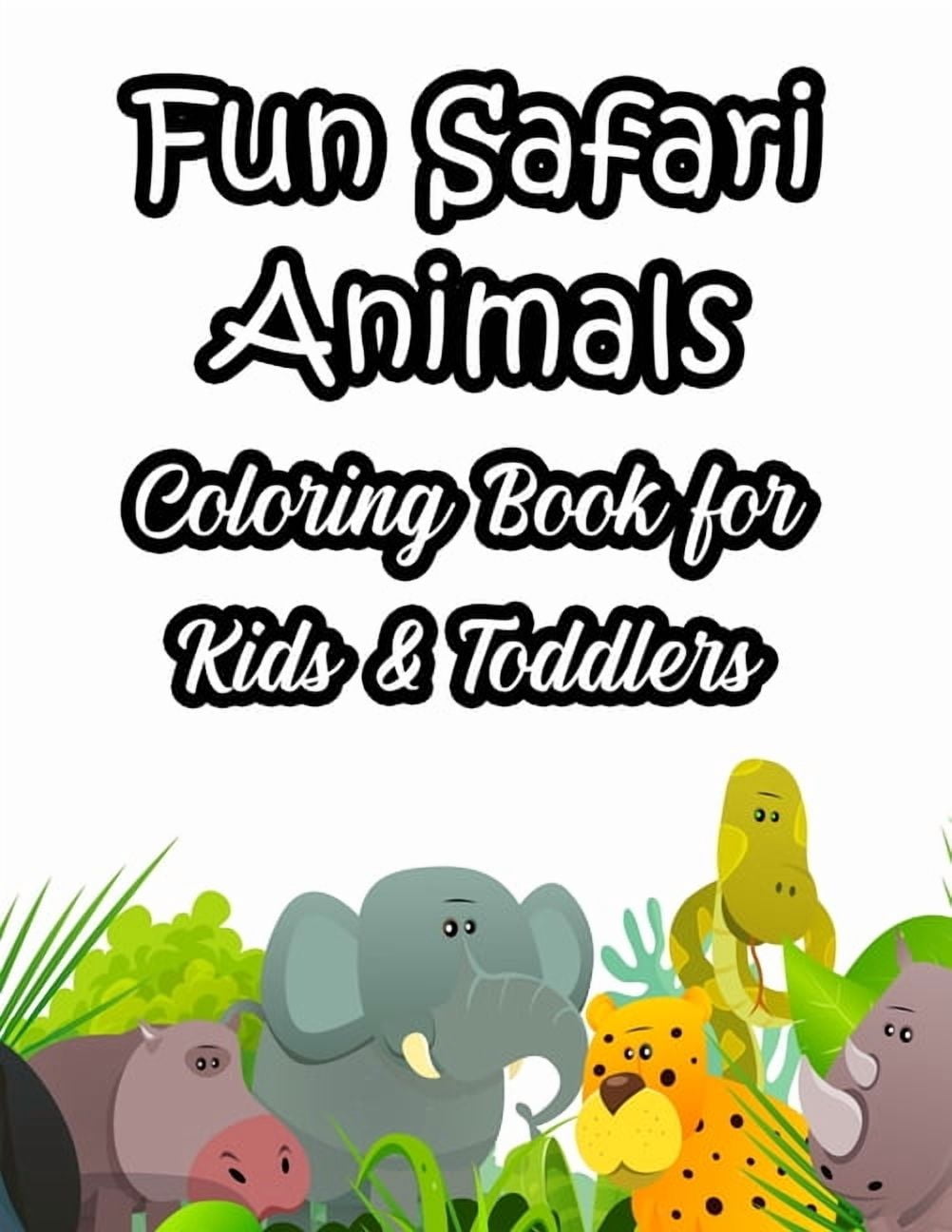 Fun Safari Animals Coloring Book For Kids & Toddlers: Fun-Filled ...