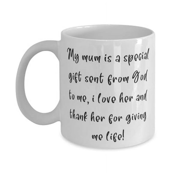 Fun Single mom 15oz Mug, My mum is a special gift sent from God to me, i!, Present For Mother, Fancy Gifts From Son Daughter, Cheap single mom gifts, Affordable single mom gifts, Unique single