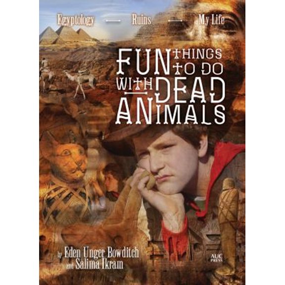Pre-Owned Fun Things to Do with Dead Animals: Egyptology, Ruins, My Life (Hardcover) 9774168496 9789774168499