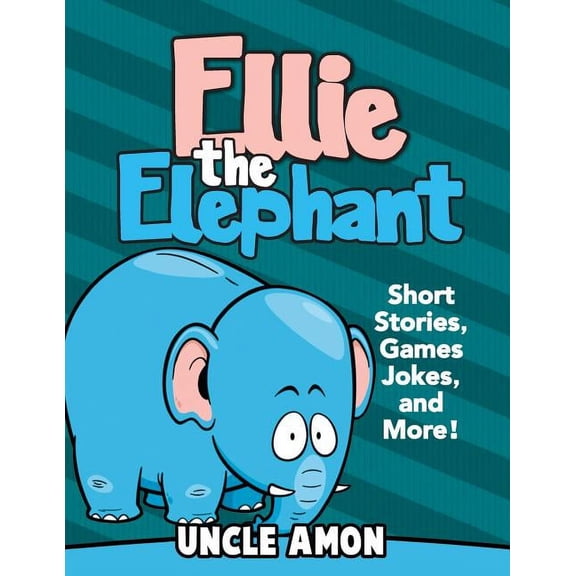 Fun Time Series for Beginning Readers Ellie the Elephant: Short Stories, Games, Jokes, and More!, (Paperback)