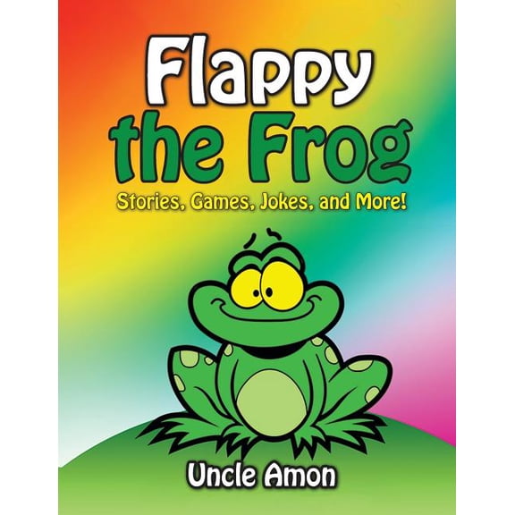 Fun Time Series for Beginning Readers: Flappy the Frog : Stories, Games, Jokes, and More! (Paperback)