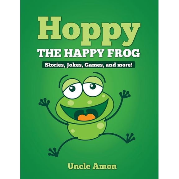 Fun Time Series for Beginning Readers: Hoppy the Happy Frog : Short Stories, Games, Jokes, and More! (Paperback)