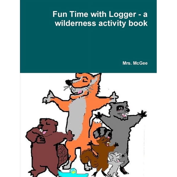 Fun Time with Logger - a wilderness activity book, (Paperback)