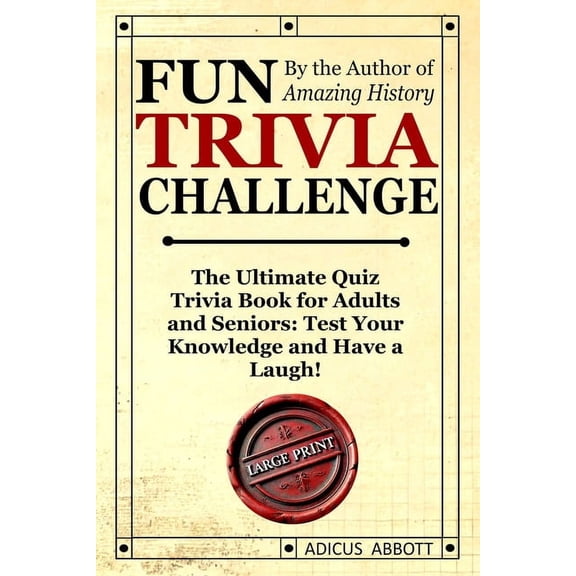 Fun Trivia Challenge Large Print: The Ultimate Quiz Trivia Book for Adults and Seniors: Test Your Knowledge and Have a L, (Paperback)