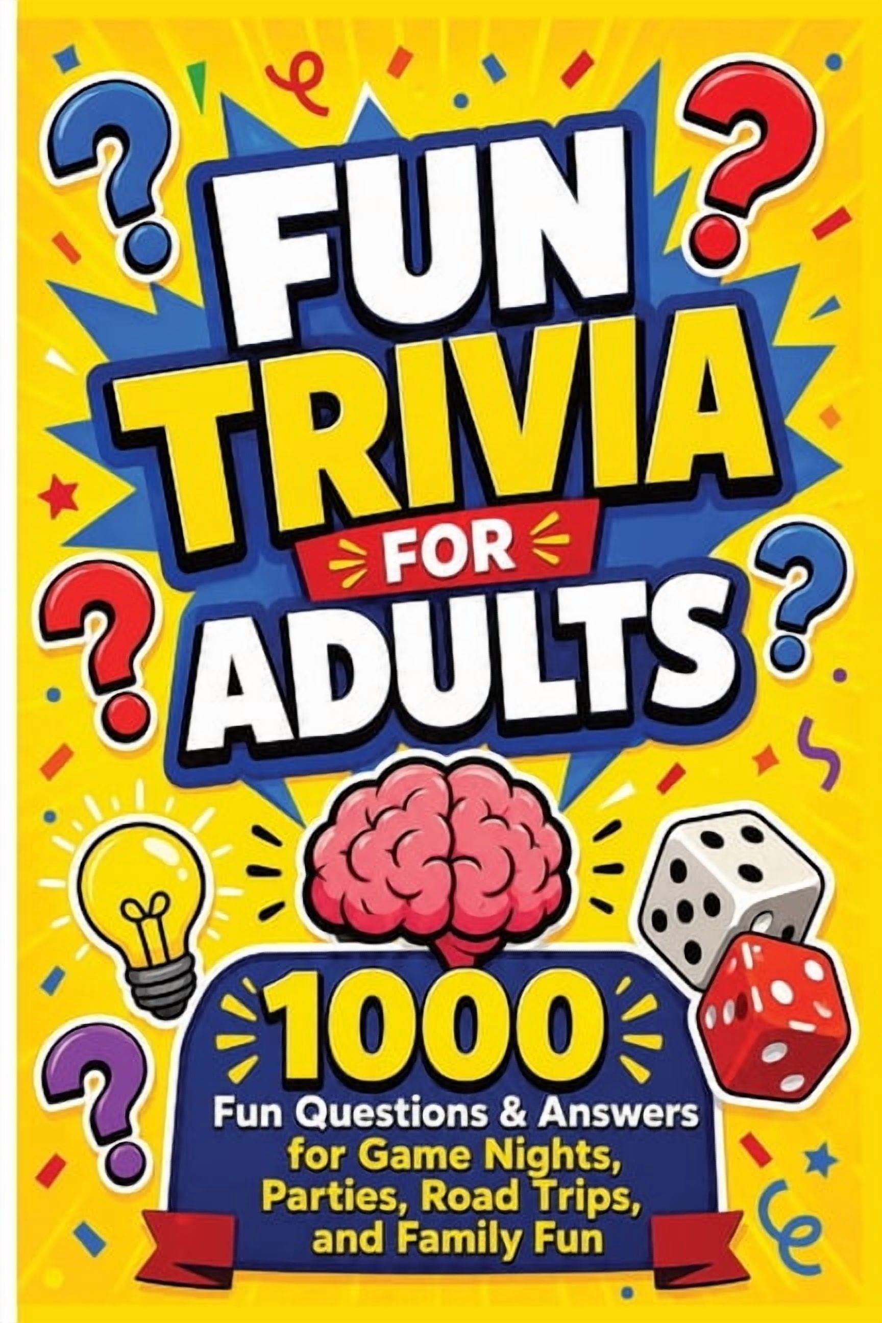 Fun Trivia For Adults: 1000 Fun Questions & Answers for Game Nights, Parties, Road Trips, and Family Fun, (Paperback)
